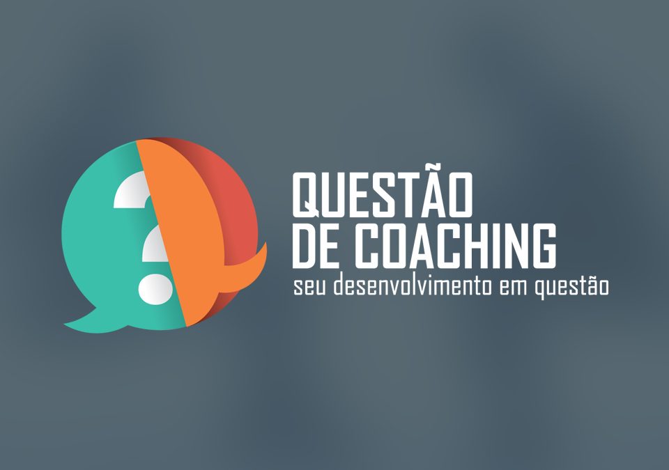 Questão de Coaching | Coaching Executivo, Coaching de Carreira e Mentoring